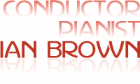 Ian Brown - Conductor, Pianist